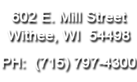 602 East Mill Street, Withee, Wisconsin (WI) Phone: (715) 797-4300